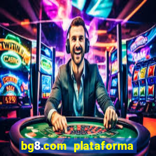 bg8.com plataforma paga mesmo